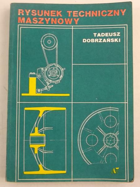 Dobrzański Tadeusz - Rysunek techniczny maszynowy