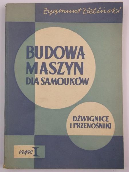 Budowa maszyn dla samouków, część I: dźwignice i przenośniki