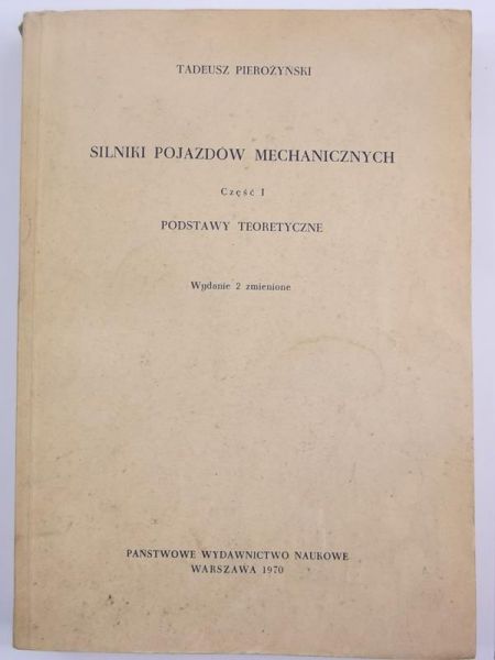 Pierożyński Tadeusz - Silniki pojazdów mechanicznych, Część I: Podstawy teoretyczne