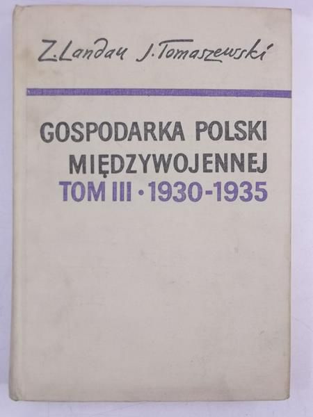 Landau Zbigniew - Gospodarka Polski Międzywojennej, Tom III