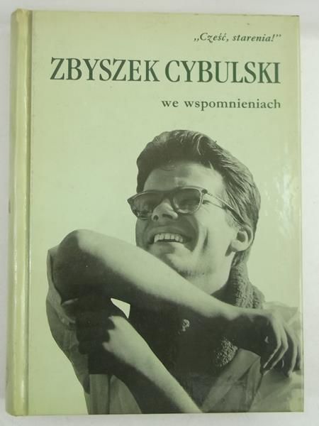 Cześć, starenia! Zbyszek Cybulski we wspomnieniach