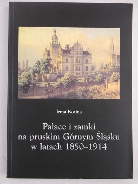 Pałace i zamki na pruskim Górnym Śląsku w latach 1850 - 1914