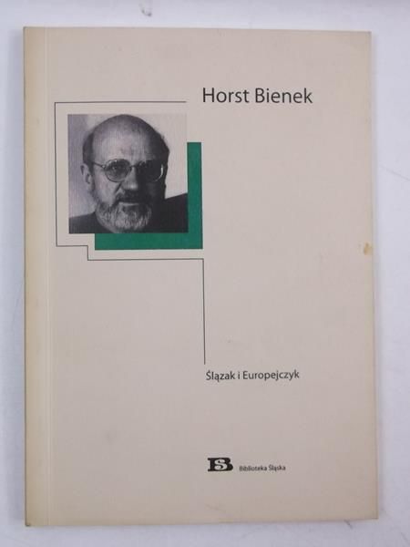 Bienek Horst - Ślązak i Europejczyk