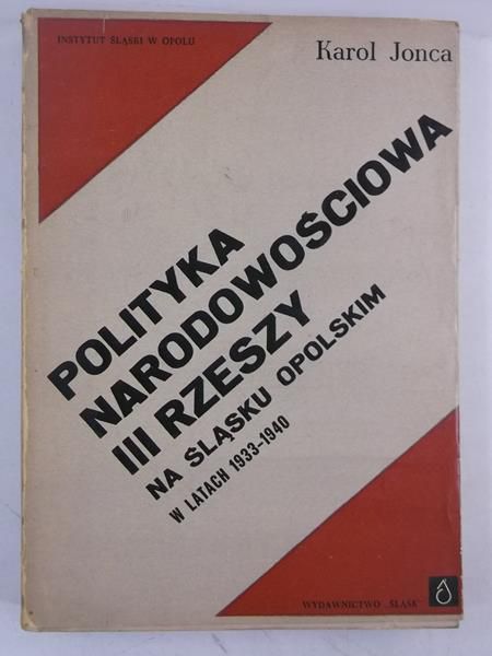 Jonca Karol - Polityka narodowościowa III Rzeszy na Śląsku Opolskim