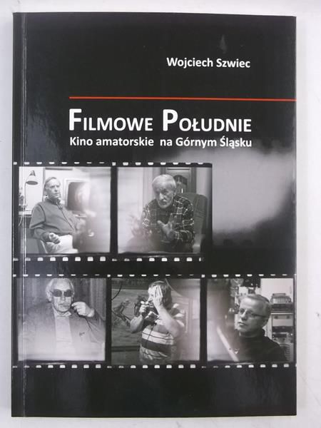 Filmowe południe. Kino amatorskie na Górnym Śląsku