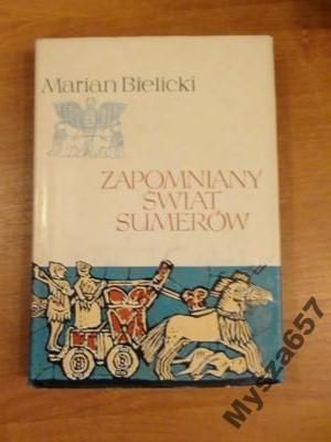 Bielicki Marian ZAPOMNIANY ŚWIAT SUMERÓW