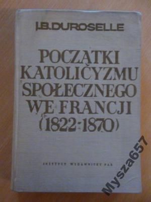 Duroselle POCZĄTKI KATOLICYZMU SPOŁECZNEGO