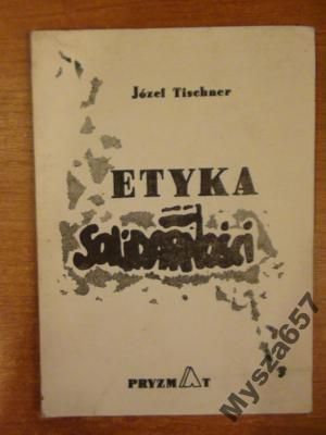 Józef Tischner ETYKA SOLIDARNOŚCI