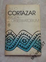 CORTAZAR JULIO Proza z obserwatorium