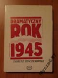 Dramatyczny Rok 1945