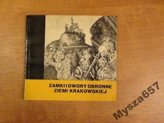 Zamki I Dwory Obronne Ziemi Krakowskiej