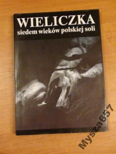 Hanik Wieliczka Siedem Wieków Polskiej Soli