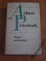 PRÓCHNIK ADAM Wybór publicystyki s.