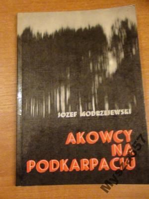 Józef Modrzejewski AKOWCY NA PODKARPACIU