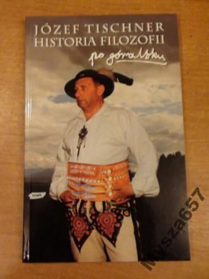 Józef Tischner HISTORIA FILOZOFII PO GÓRALSKU