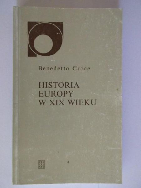 Croce Benedetto - Historia Europy w XIX wieku