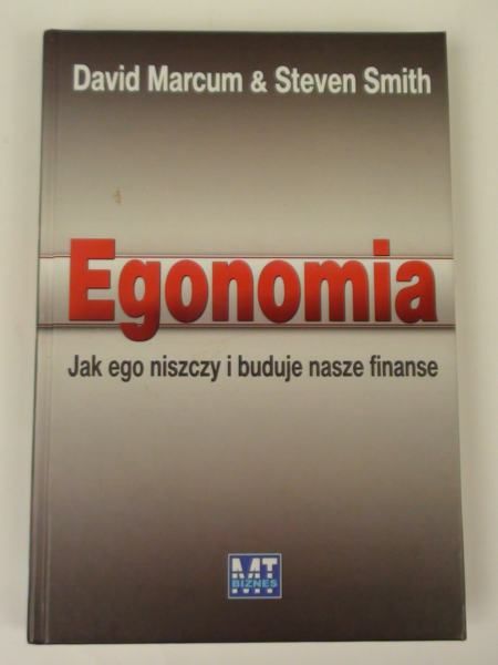 Marcum David - Egonomia: jak ego niszczy i buduje nasze finanse