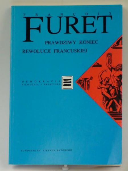 Furet Francois - Prawdziwy koniec rewolucji francuskiej