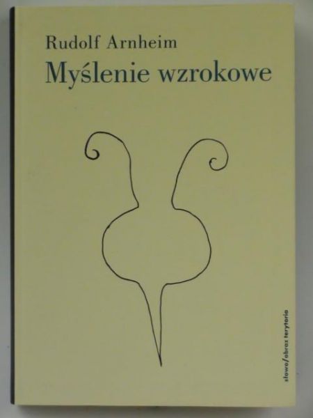 Arnheim Rudolf - Myślenie wzrokowe