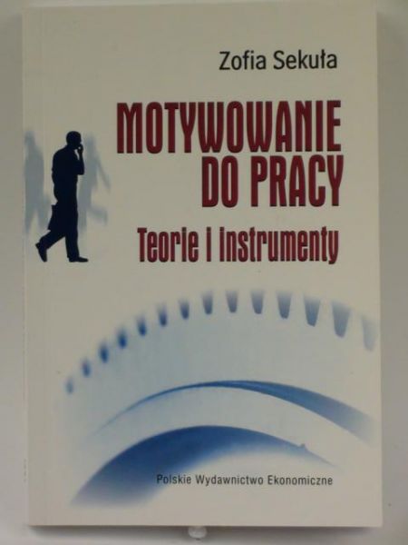 Motywacje do pracy. Teorie i instrumenty.