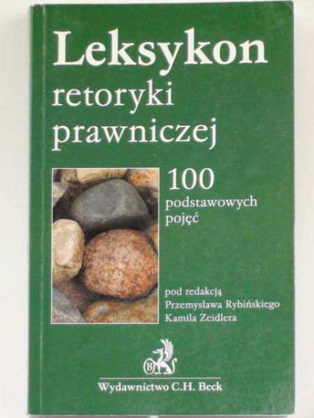 Rybiński P.,    - Leksykon retoryki prawniczej. 100 podstawowych pojęć.