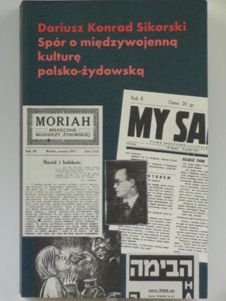Sikorski Dariusz K.  -  Spór o międzywojenną kulturę polsko-żydowska