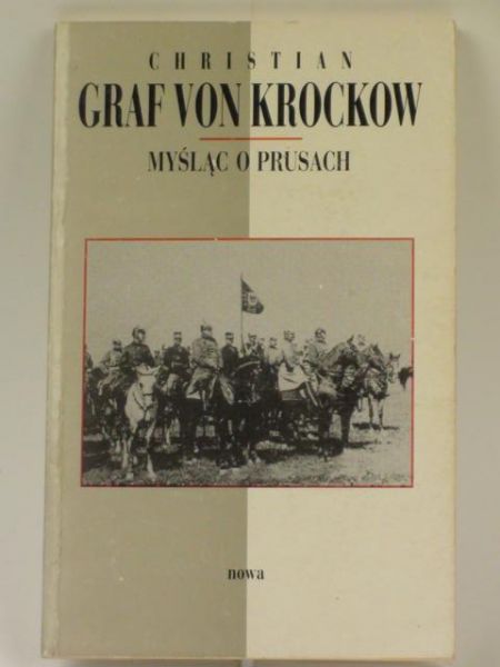 Krockow Christian Graf von - Myśląc o Prusach