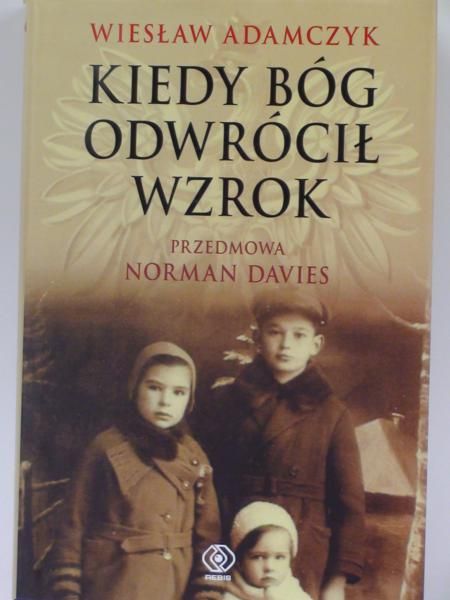 Adamczyk Wiesław - Kiedy Bóg odwrócił wzrok