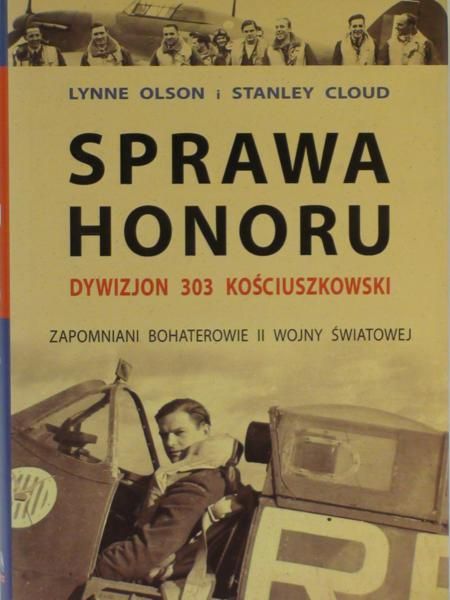 Olson Lynne,   - Sprawa honoru. Dywizjon 303 Kościuszkowski