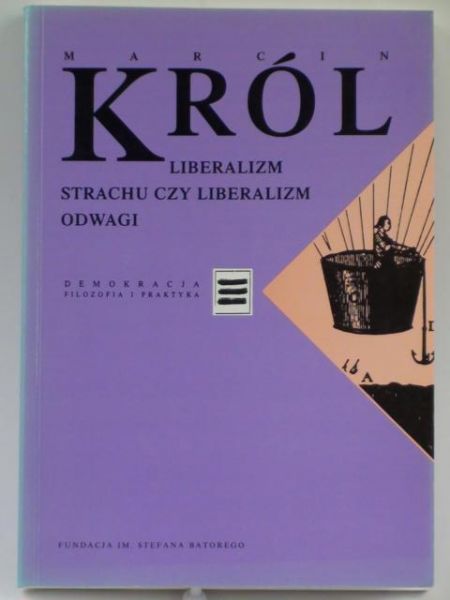 Król Marcin - Liberalizm strachu czy liberalizm odwagi