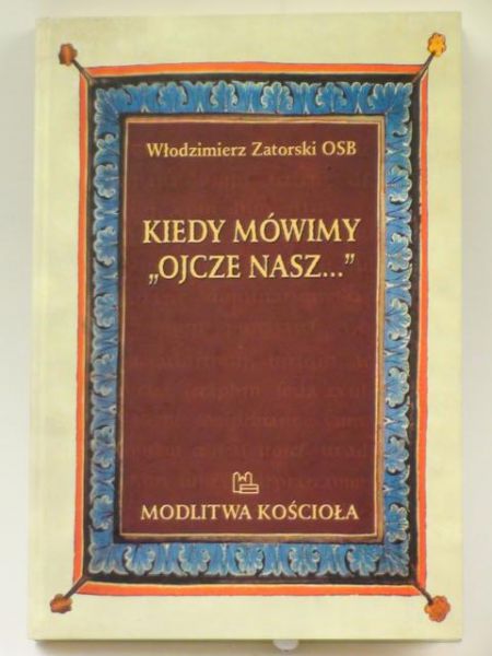 Kiedy mówimy "Ojcze nasz…"