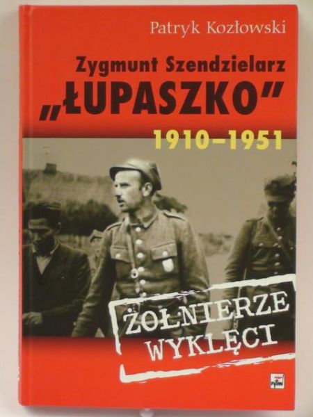 Zygmunt Szendzielarz  "Łupaszko" 1910-1951