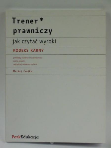Trener prawniczy - jak czytać wyroki - kodeks karny