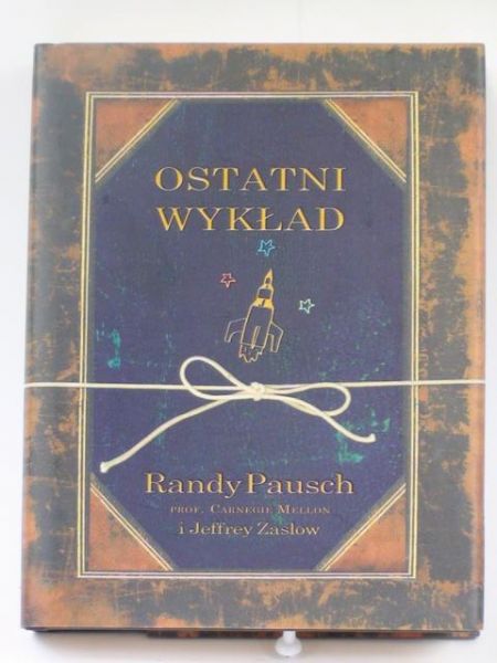 Pausch Randy, Mellon Carnegie, Zaslow Jeffrey - Ostatni wykład