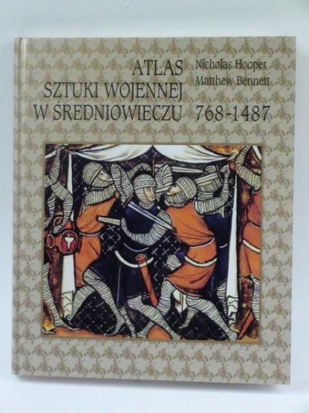 Hooper N.,   - Atlas sztuki wojennej w średniowieczu 768-1487