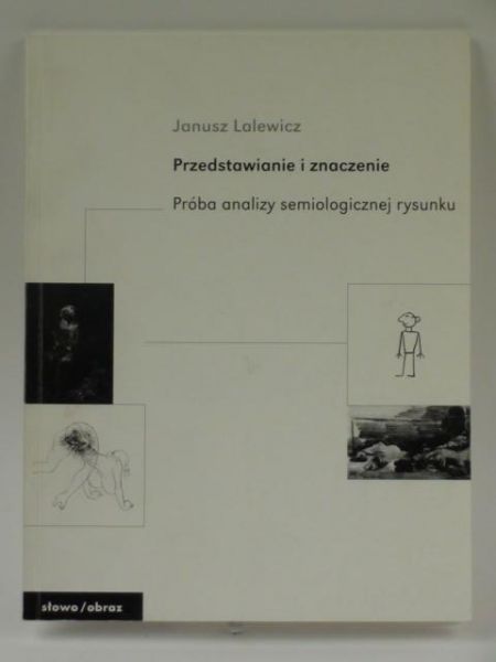 Lalewicz Janusz - Przedstawianie i znaczenie. Próba analizy semiologicznej rysunku