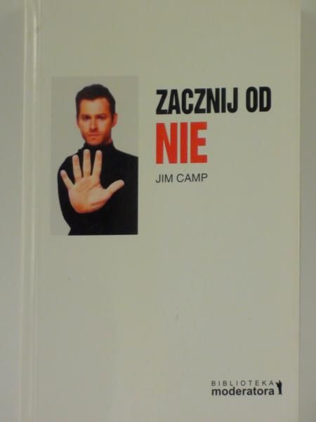 Camp Jim - Zacznij od nie:  techniki negocjacji, których profesjonaliści nie chcą zdradzać