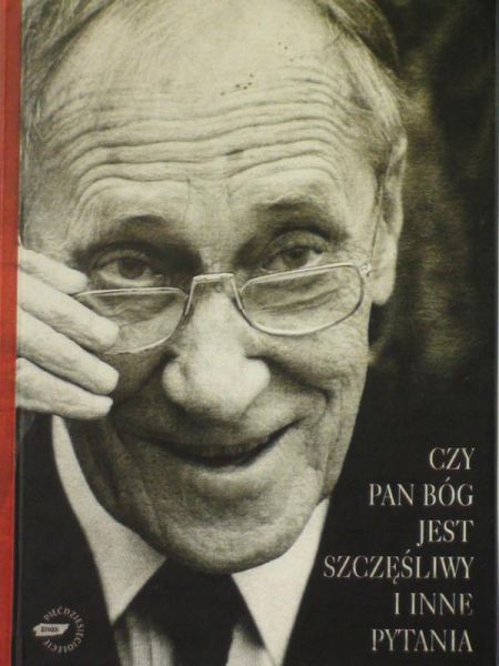 Kołakowski Leszek - Czy pan  Bóg jest szczęśliwy i inne pytania