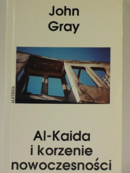 Gray John - Al-Kaida i korzenie nowoczesności