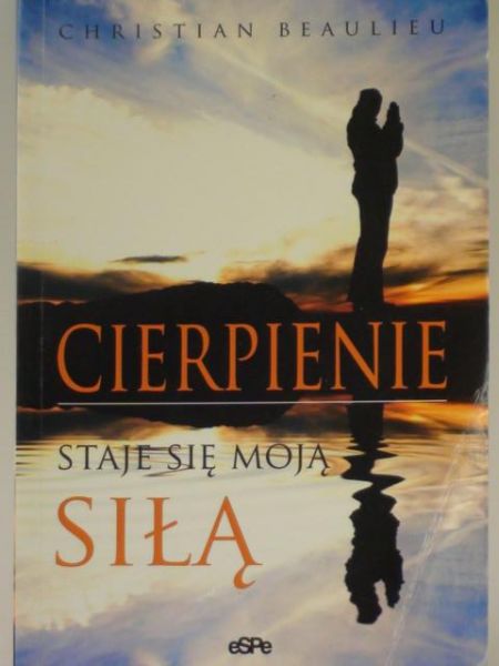 Cierpienie staje się moją siłą
