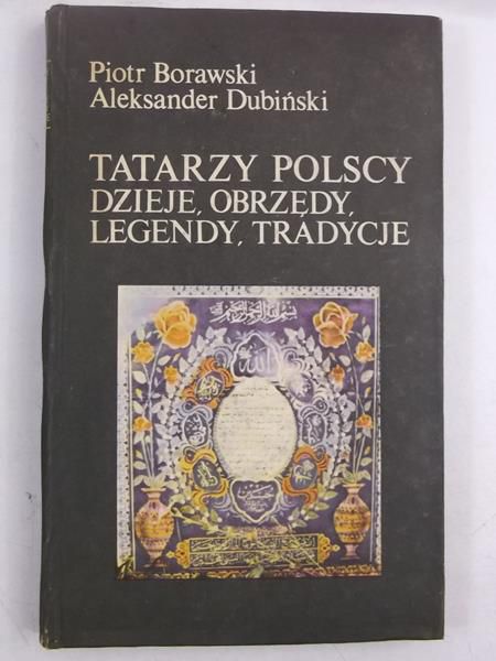 Tatarzy polscy: dzieje, obrzędy, legendy, tradycje