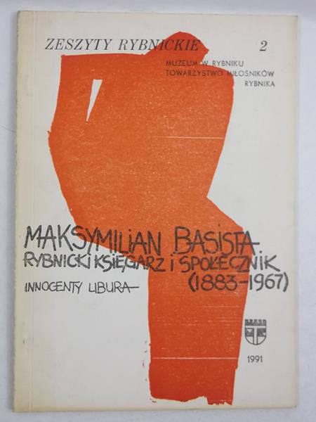 Maksymilian Basista Rybnicki księgarz i społecznik (1883-1967)