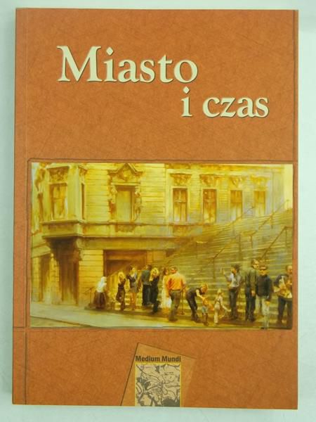 Kurek J.,    - Miasto i czas