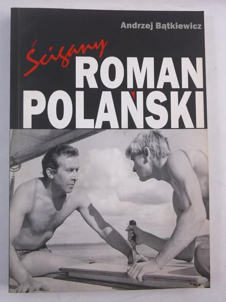 Bątkiewicz Andrzej - Ścigany Roman Polański