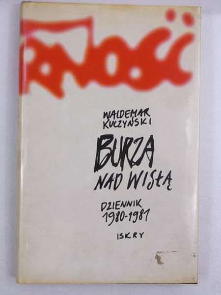 Kuczyński Waldemar - Burza nad Wisłą. Dziennik 1980-1987