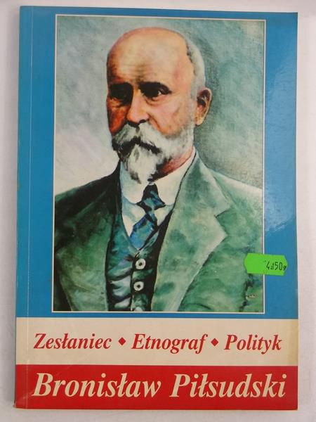 Kuczyński Antoni (red.) - Zesłanie-Etnograf-Polityk Bronisław Piłsudski