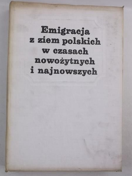 Emigracja z ziem polskich w czasach nowożytnych i najnowszych