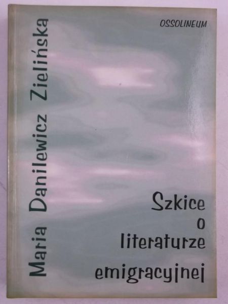 Danielewicz-Zielińska Maria - Szkice o literaturze emigracyjnej