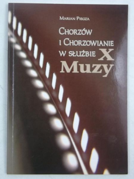 Chorzów i Chorzowianie w służbie X muzy