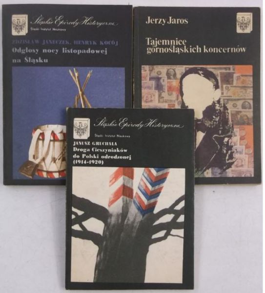 Janeczek Zdzisław / Jaros Jerzy / Gruchała Janusz - Odgłosy nocy listopadowej na Śląsku / Tajemnice  górnośląskich koncernów / Droga Cieszyniaków do Polski odrodzonej